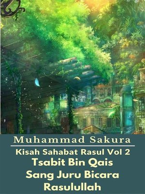 cover image of Kisah Sahabat Rasul Vol 2 Tsabit Bin Qais Sang Juru Bicara Rasulullah